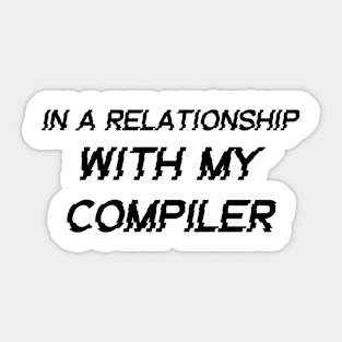 In A Relationship With My Compiler Programming Sticker